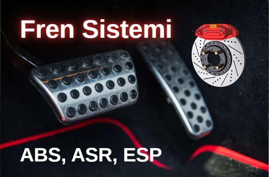 ABS, ASR, ESP, Araç Fren sistemi Görevleri
